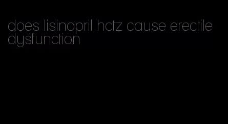 does lisinopril hctz cause erectile dysfunction