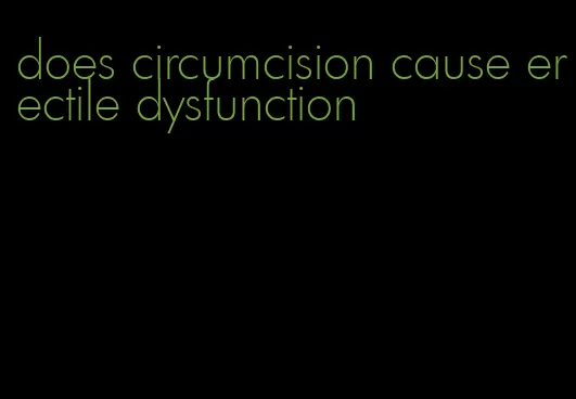 does circumcision cause erectile dysfunction