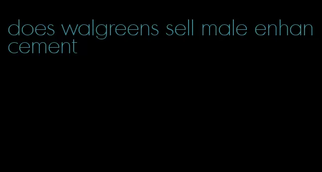 does walgreens sell male enhancement