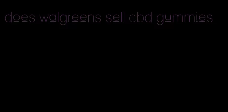 does walgreens sell cbd gummies