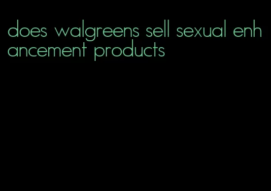 does walgreens sell sexual enhancement products