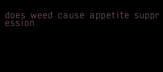 does weed cause appetite suppression