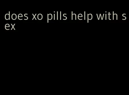 does xo pills help with sex