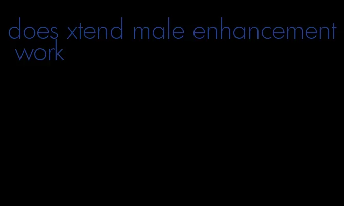 does xtend male enhancement work