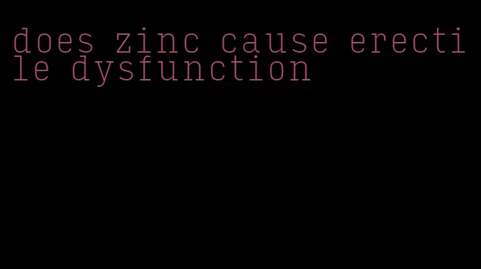 does zinc cause erectile dysfunction