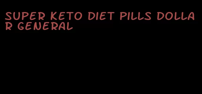 super keto diet pills dollar general