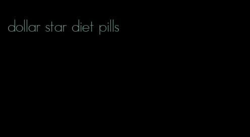 dollar star diet pills