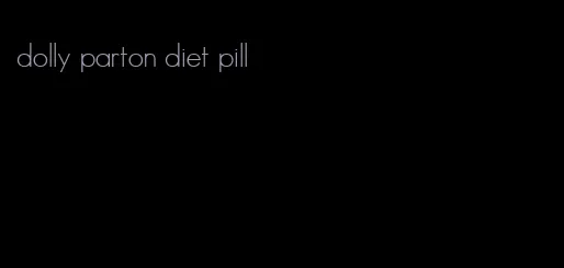 dolly parton diet pill