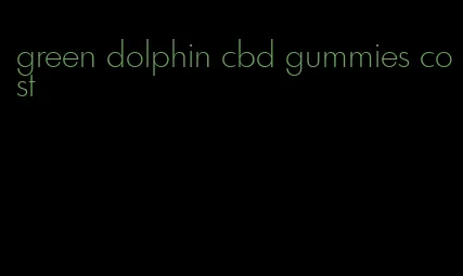 green dolphin cbd gummies cost