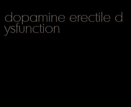 dopamine erectile dysfunction