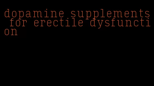 dopamine supplements for erectile dysfunction