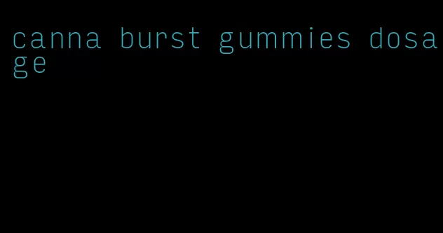 canna burst gummies dosage