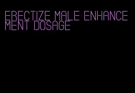 erectize male enhancement dosage