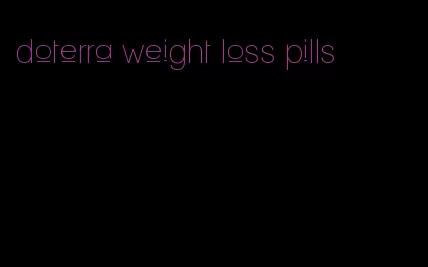 doterra weight loss pills