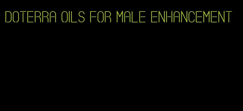 doterra oils for male enhancement