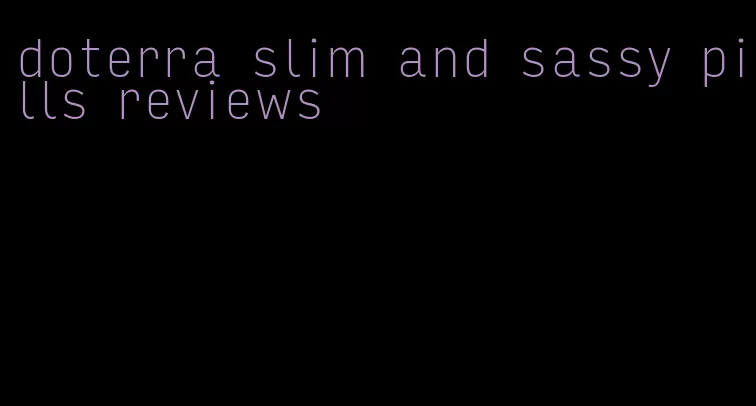 doterra slim and sassy pills reviews