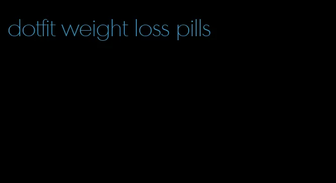 dotfit weight loss pills