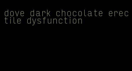 dove dark chocolate erectile dysfunction