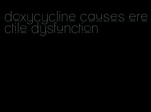 doxycycline causes erectile dysfunction