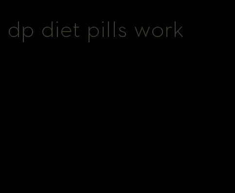 dp diet pills work