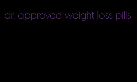 dr. approved weight loss pills