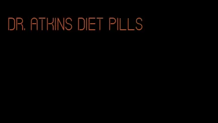 dr. atkins diet pills