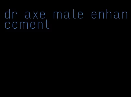 dr axe male enhancement