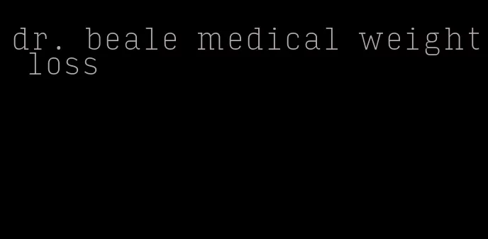 dr. beale medical weight loss