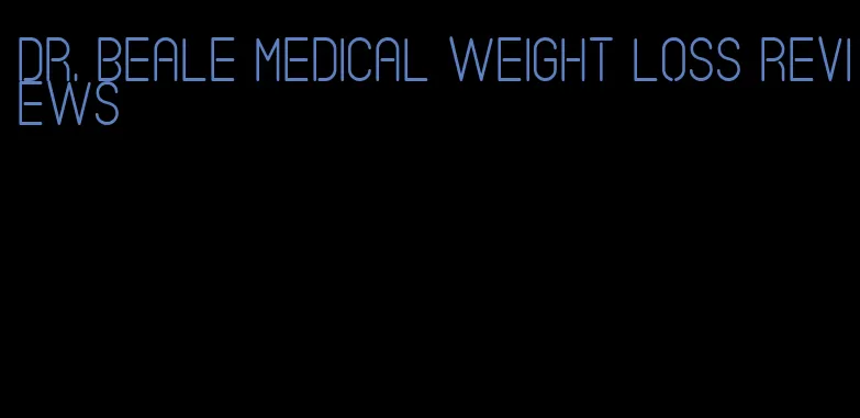 dr. beale medical weight loss reviews