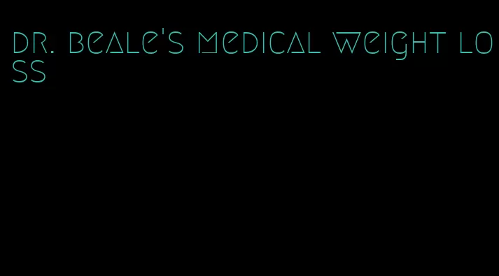 dr. beale's medical weight loss