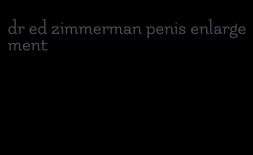 dr ed zimmerman penis enlargement