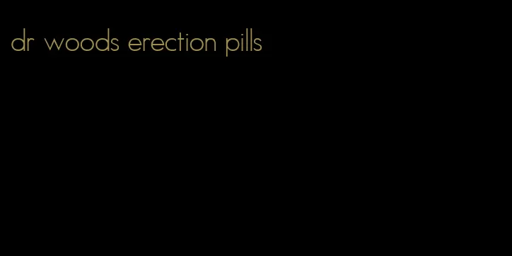 dr woods erection pills