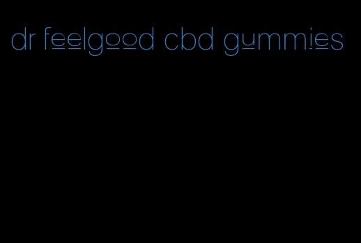 dr feelgood cbd gummies