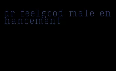 dr feelgood male enhancement