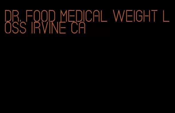 dr. food medical weight loss irvine ca