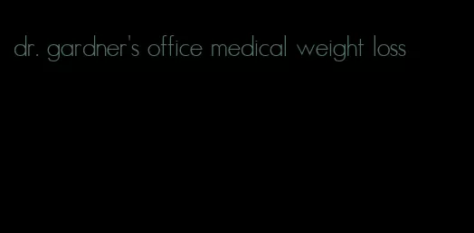 dr. gardner's office medical weight loss