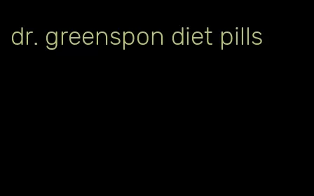 dr. greenspon diet pills