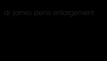 dr james penis enlargement