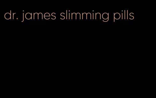 dr. james slimming pills