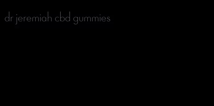 dr jeremiah cbd gummies