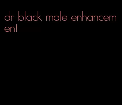 dr black male enhancement