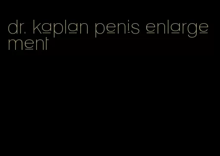 dr. kaplan penis enlargement