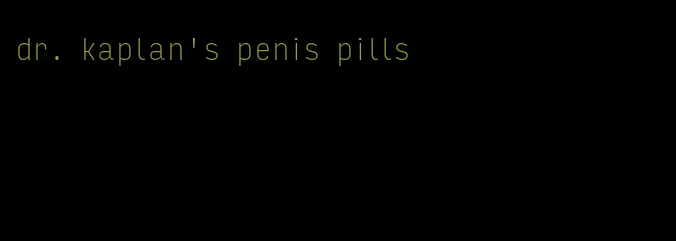 dr. kaplan's penis pills