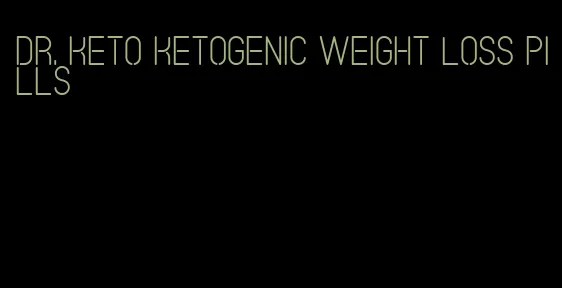 dr. keto ketogenic weight loss pills