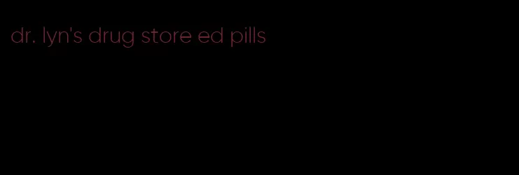 dr. lyn's drug store ed pills