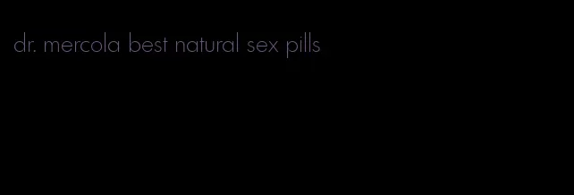 dr. mercola best natural sex pills