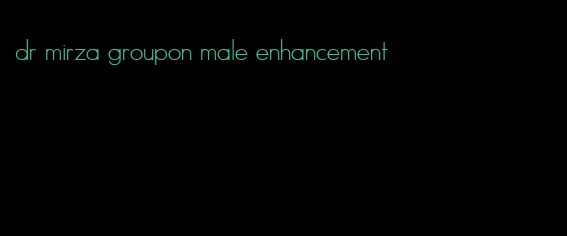 dr mirza groupon male enhancement