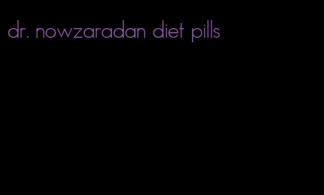 dr. nowzaradan diet pills