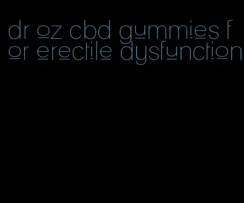 dr oz cbd gummies for erectile dysfunction