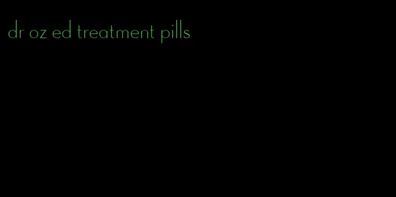 dr oz ed treatment pills